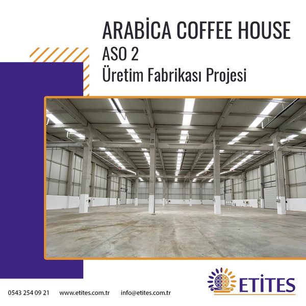 Arabica Coffee House Üretim Fabrikası Projesi